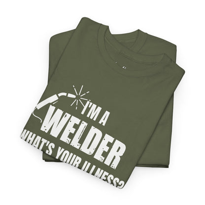 I'm A Welder, What's Your Illness?