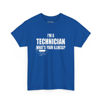 I'm A Technician, What's Your Illness?