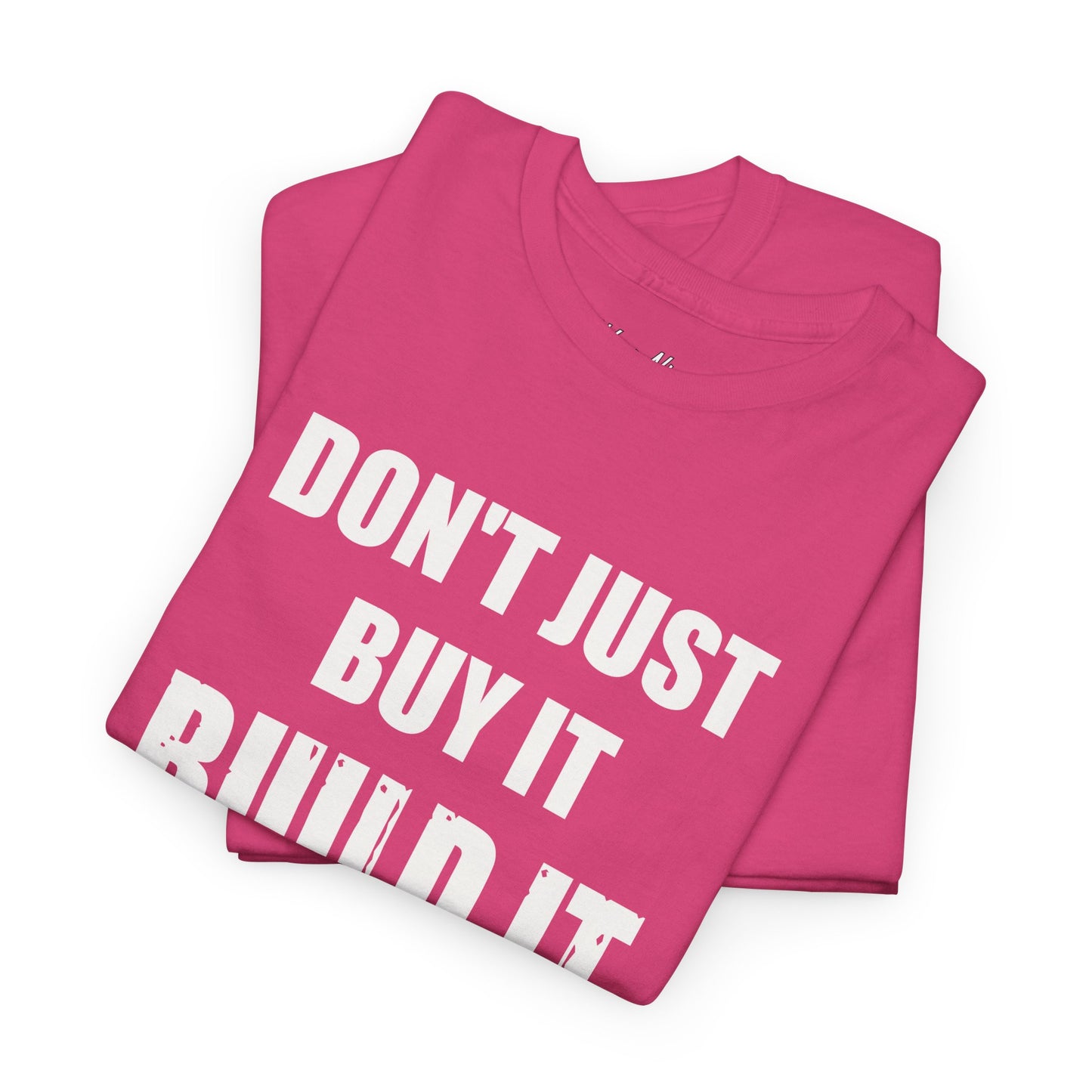 Don't Just Buy It Build It