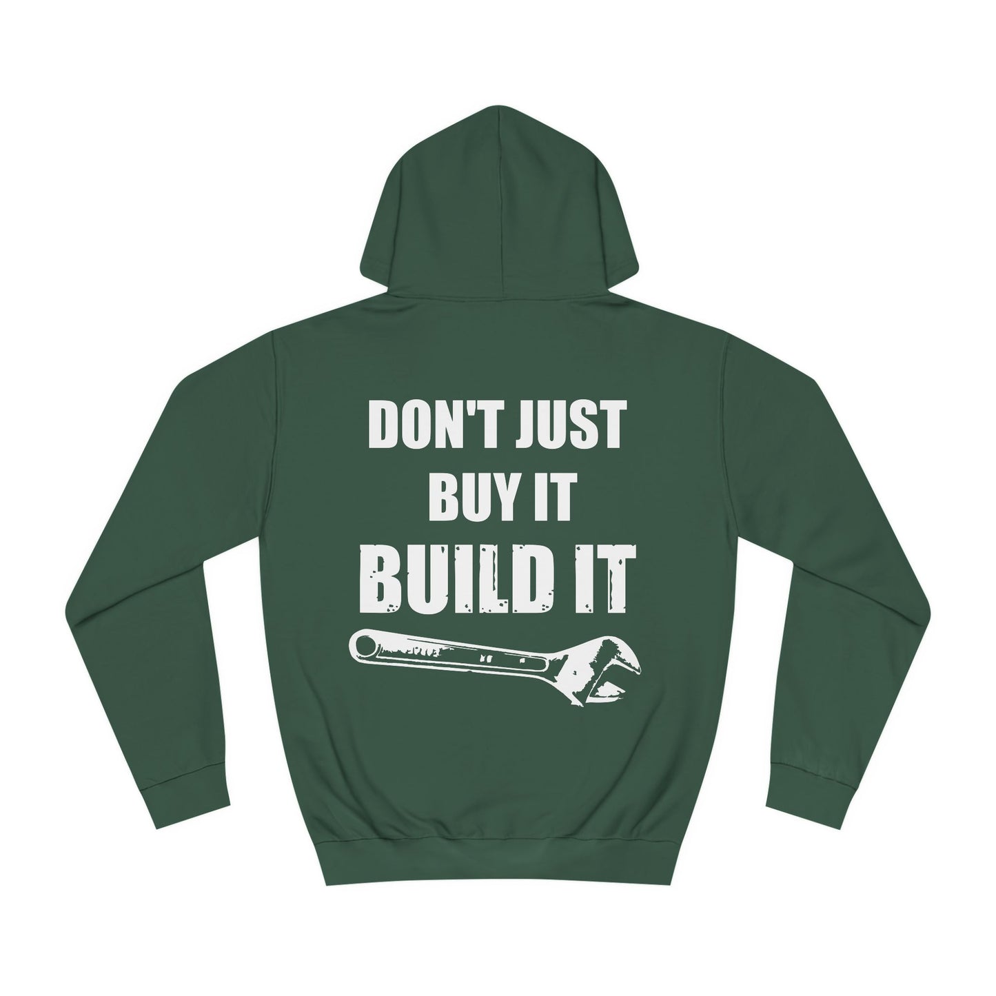 Don't Just Buy It Build It. Hoodie