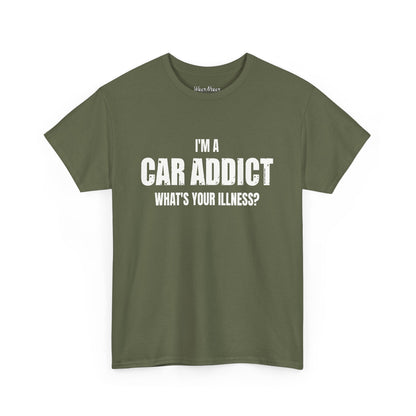 I'm A Car Addict, What's Your Illness?