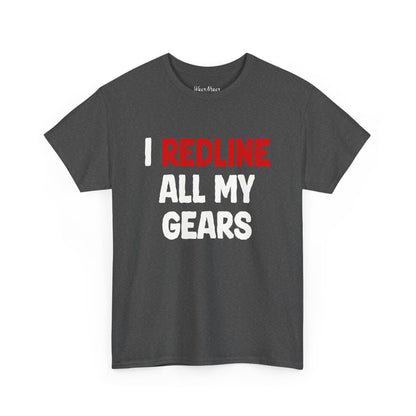 I Redline All My Gears