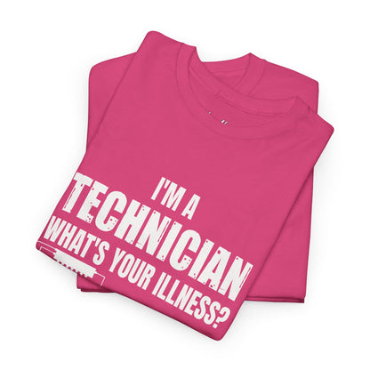 I'm A Technician, What's Your Illness?