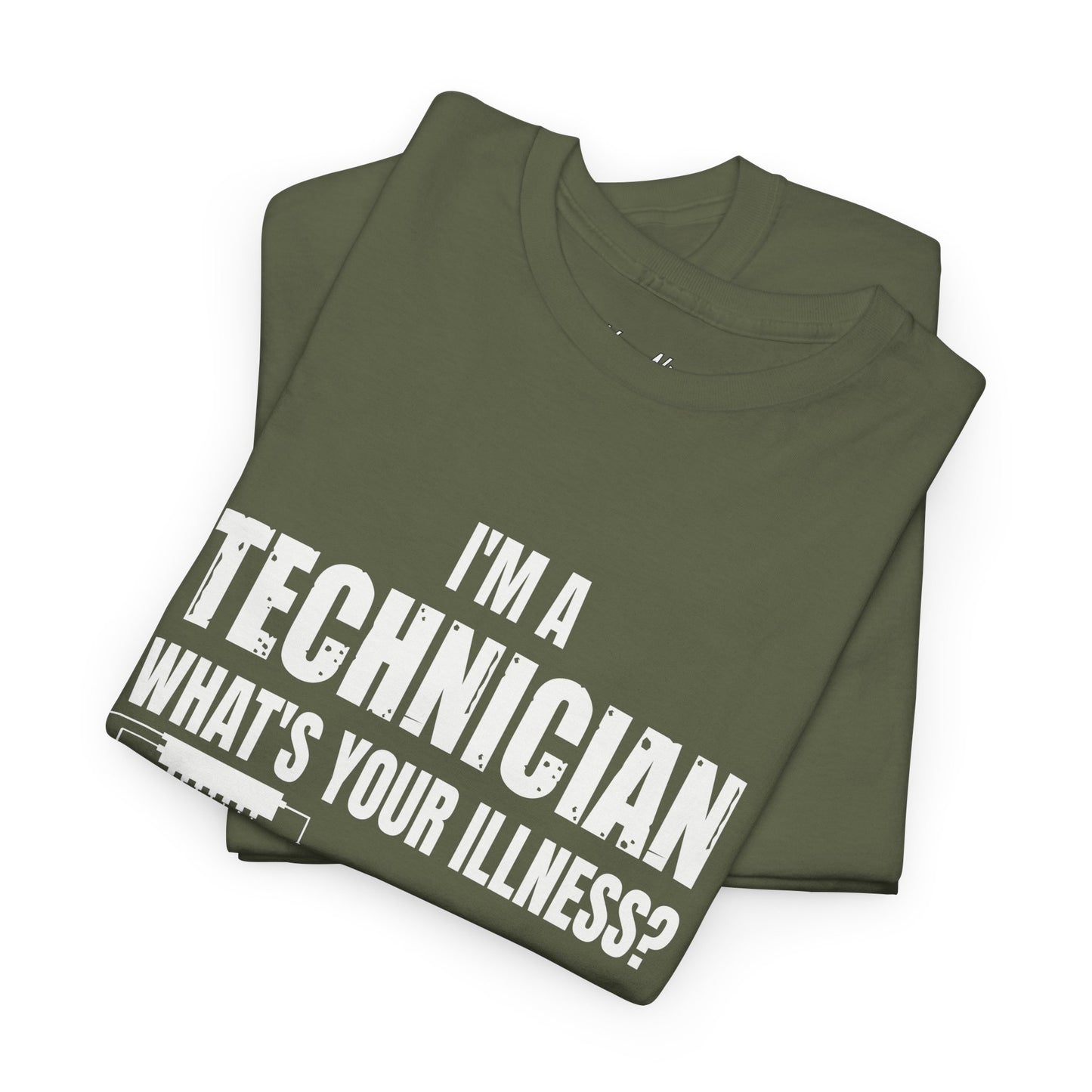 I'm A Technician, What's Your Illness?